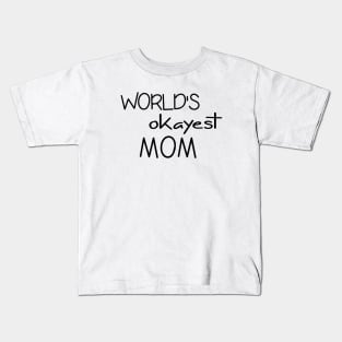 Mom Tshirt - World's Okayest Mom - Funny Cool Gift Kids T-Shirt